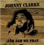 Jah Jah We Pray - CD Audio di Johnny Clarke