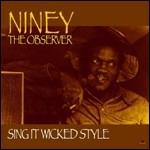 Sing It Wicked Style - Vinile LP di Niney the Observer