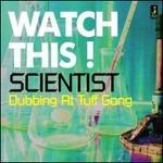 Watch This - Dubbing at Tuff Gong - CD Audio di Scientist