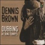 Dubbing at King Tubby's - Vinile LP di Dennis Brown