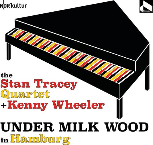 Under Milk Wood In Hamburg - CD Audio di Kenny Wheeler,Stan Tracey