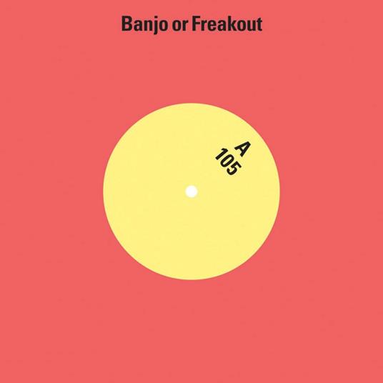 Banjo or Freakout - 105 - Vinile 7''