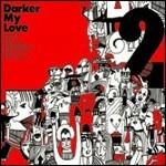 2 - CD Audio di Darker My Love