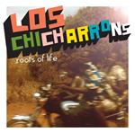 Los Chicharrons - Roots Of Life