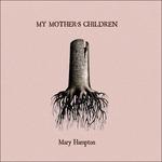 My Mother's Children - CD Audio di Mary Hampton