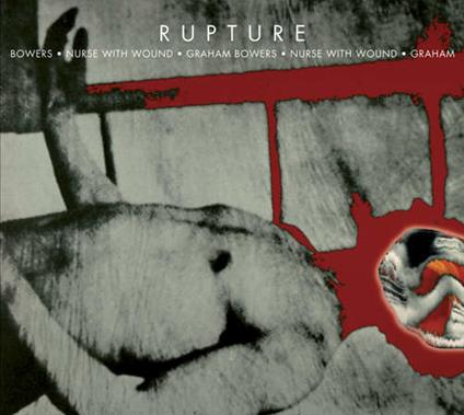 Rupture - CD Audio di Nurse with Wound,Graham Bowers