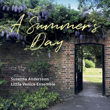 Susanna Andersson / Little Venice Ensemble: A Summer's Day - CD Audio