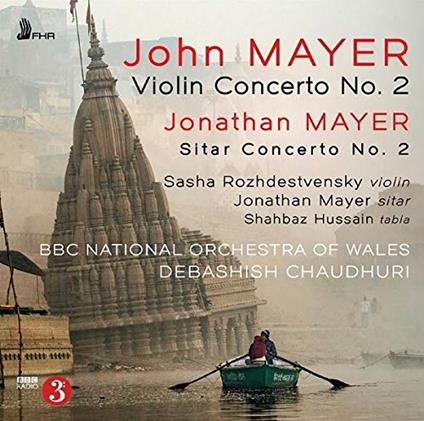 Violin Concerto No. 2 / Sitar Concerto No. 2 - CD Audio di John Mayer,Jonathan Mayer,BBC National Orchestra of Wales