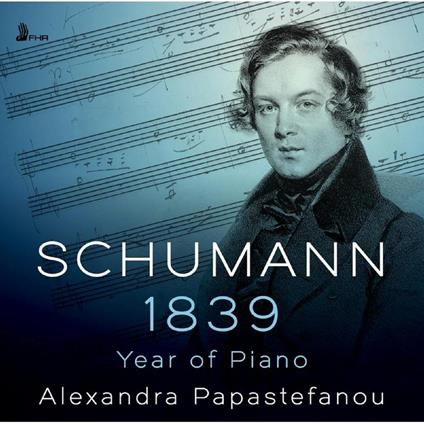 Schumann: 1839 - Year... - CD Audio di Alexandra Papastefanou