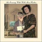 An Evening with Wild Man Fischer - CD Audio di Wild Man Fischer