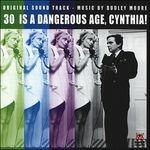 30 Is a Dangerous Age, Cynthia! (Colonna sonora) - CD Audio di Dudley Moore