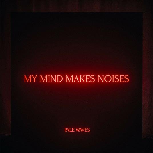 My Mind Makes Noises - Vinile LP di Pale Waves