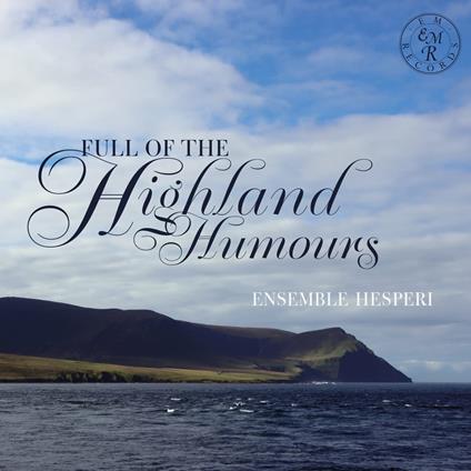 Full Of The Highland Humours - CD Audio di Ensemble Hesperi