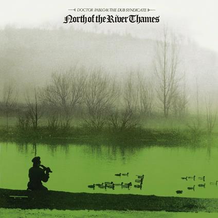 North of the River Thames - Vinile LP di Dub Syndicate,Doctor Pablo