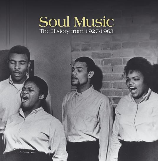 Soul Music. The History from 1927 To 1963 - CD Audio