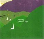 Far Better Days - CD Audio di Malinky