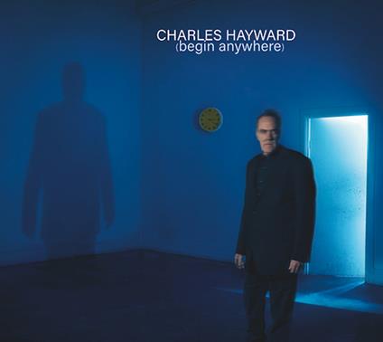 Begin Anywhere - Vinile LP di Charles Hayward