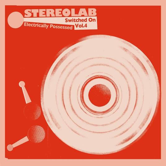 Electrically Possessed. Switched on vol.4 - Vinile LP di Stereolab