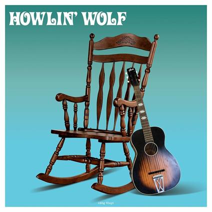 Howlin' Wolf - Vinile LP di Howlin' Wolf