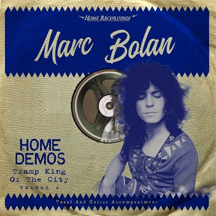 Tramp King of the City. Home Demos - Vinile LP di Marc Bolan