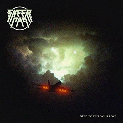 Need to Feel Your Love - Vinile LP di Sheer Mag