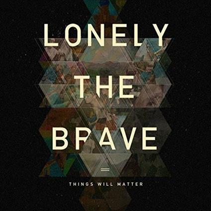 Things Will Matter - Vinile LP di Lonely the Brave