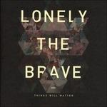 Things Will Matter - CD Audio di Lonely the Brave