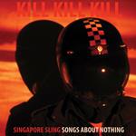 Kill Kill Kill (Songs About Nothing) (Coloured Vinyl Limited Edition)