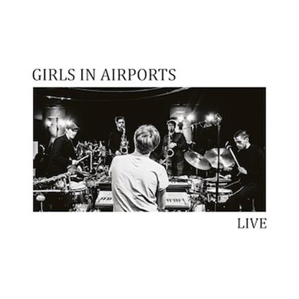 Live - Vinile LP di Girls in Airports