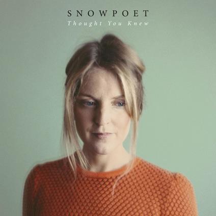 Thought You Knew - Vinile LP di Snowpoet