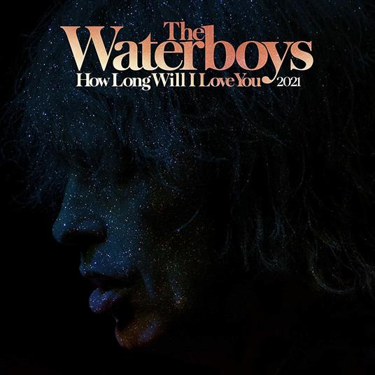 How Long Will I Love You 2021 - Vinile LP di Waterboys