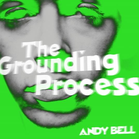 Grounding Process - Vinile LP di Andy Bell