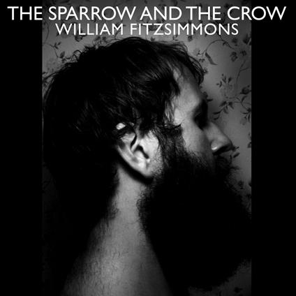 The Sparrow And The Crow + Derivatives - Vinile LP di William Fitzsimmons