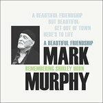 A Beautiful Friendship. Remembering Shirley Horn - CD Audio di Mark Murphy