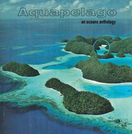 Aquapelago. An Oceans Anthology - Vinile LP