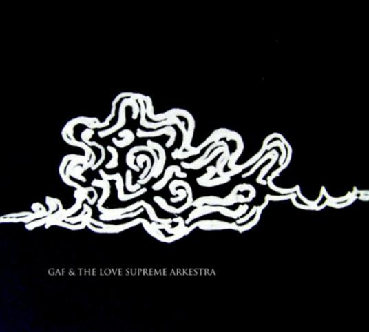Gaf & The Love Supreme Arkestra - Vinile LP di GAF & the Love Supreme Arkestra