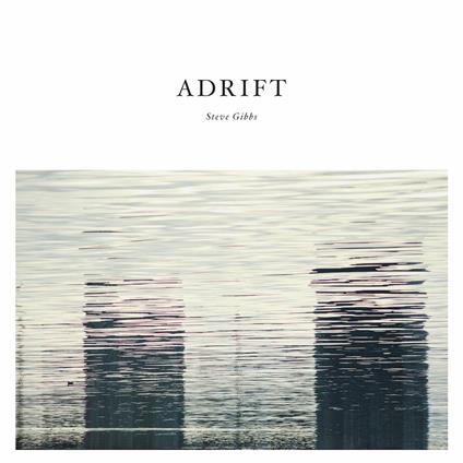 Adrift - Vinile LP di Steve Gibbs