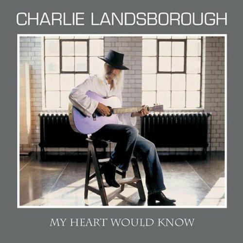 My Heart Would Know - CD Audio di Charlie Landsborough