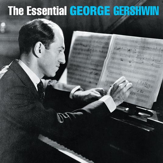 The Essential George Gershwin - CD Audio di George Gershwin