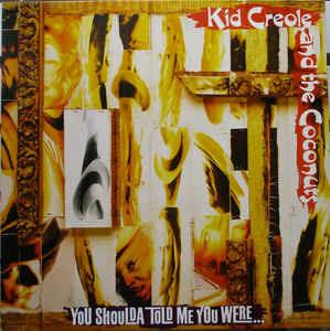 You Shoulda Told Me You Were... - Vinile LP di Kid Creole & the Coconuts