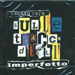 Sulle tracce dell'imperfetto - CD Audio di Renato Zero