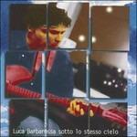 Sotto Lo Stesso Cielo - CD Audio di Luca Barbarossa
