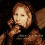 Higher Ground - CD Audio di Barbra Streisand