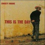 This Is the Day - CD Audio di Christy Moore