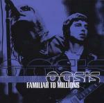 Familiar to Millions - CD Audio di Oasis