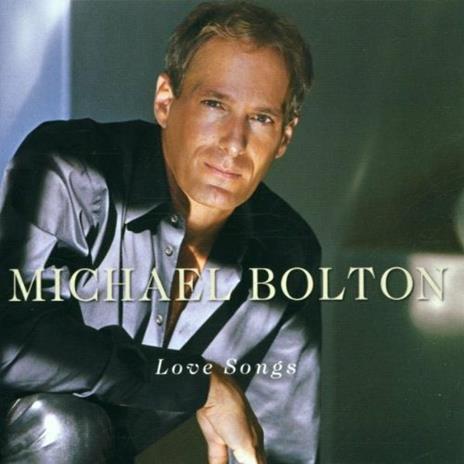 Love Songs - CD Audio di Michael Bolton