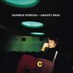 Amanti Eroi - CD Audio di Daniele Stefani