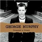 Dreamed a Dream - CD Audio di George Murphy