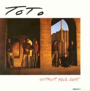 Without Your Love - Vinile 7'' di Toto