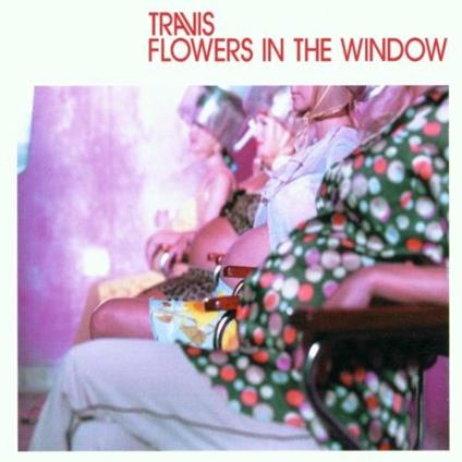 Flowers In The Window - CD Audio Singolo di Travis